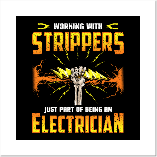 Electrician Electricians Work With Strippers Humor Quotes Wall Art by E